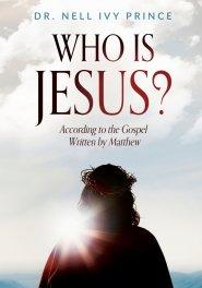 Who Is Jesus?: According to the Gospel Written by Matthew