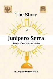THE STORY OF JUNÍPERO SERRA