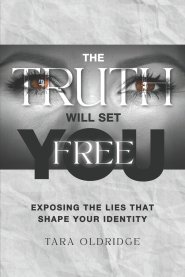 The Truth Will Set You Free: Exposing the Lies That Shape Your Identity