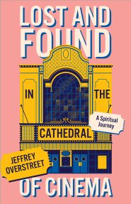 Lost & Found in the Cathedral of Cinema