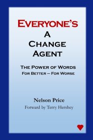Everyone's a Change Agent: The Power of Words For Better - For Worse