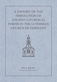 History of the Dissolution of the Ancient Liturgical Forms