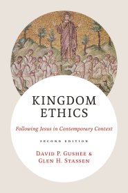 Kingdom Ethics, 2nd Ed.: Following Jesus in Contemporary Context