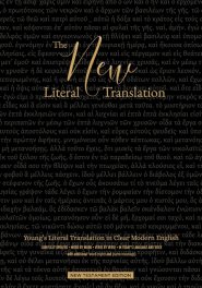 The New Literal Translation: Young's Literal Translation in Clear Modern English - New Testament Edition