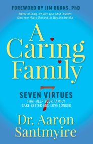 A Caring Family : Seven Virtues that Your Family Care Better and Love Longer