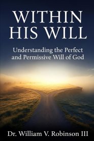Within His Will: Understanding the Perfect and Permissive Will of God