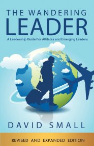 The Wandering Leader: A Leadership Guide for Athletes and Emerging Leaders