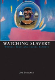 Watching Slavery; Witness Texts and Travel Reports
