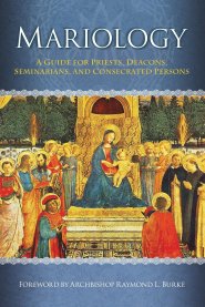 Mariology: A Guide for Priests, Deacons, Seminarians and Consecrated Persons