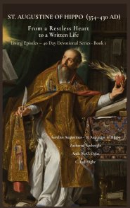 ST. AUGUSTINE OF HIPPO (354-430 AD) :  From a Restless Heart to a Written Life