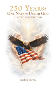 250 Years: One Nation Under God: United Not Divided