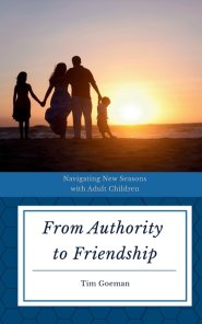 From Authority to Friendship: Navigating New Seasons with Adult Children