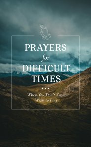 Prayers for Difficult Times