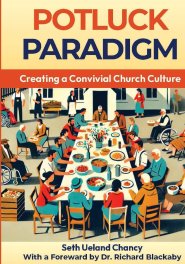 Potluck Paradigm : Cultivating a Convivial Church Culture
