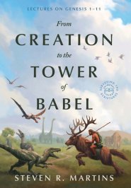 From Creation to the Tower of Babel: Lectures on Genesis 1-11