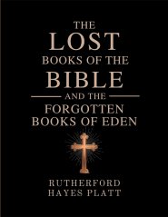 The Lost Books of the Bible and the Forgotten Books of Eden