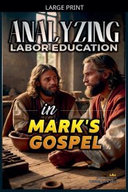 Analyzing the Teaching of Work in Mark's Gospel