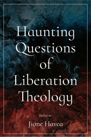 Haunting Questions of Liberation Theology