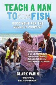 Teach A Man to Fish: Good News For the World's Poorest