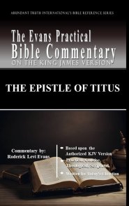 The Epistle of Titus: The Evans Practical Bible Commentary