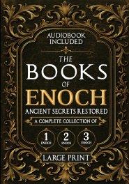 The Books of Enoch, Ancient Secrets Restored: A Complete Collection of 1, 2, and 3 Enoch with Illustrated Commentary, Apocryphal Texts, and Exclusive