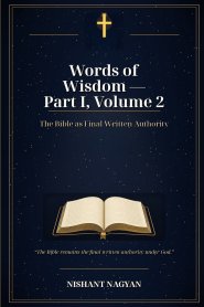 Words of Wisdom Part 1 Volume 2: The Bible as Final Written Authority