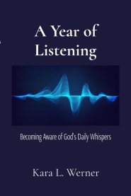 A Year of Listening: Becoming Aware of God's Daily Whispers