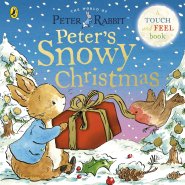 Peter Rabbit: Peter's Snowy Christmas : A Touch-and-Feel Book