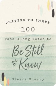 100 Pass-Along Notes To Be Still & Know