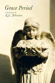 Grace Period: selected poems by K.L. Johnston