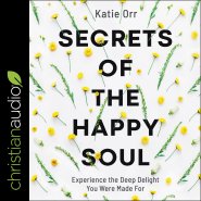 Secrets of the Happy Soul