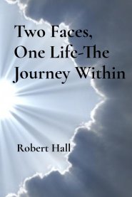 Two Faces, One Life-The Journey Within