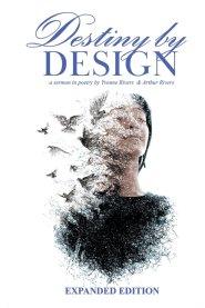 Destiny by Design: A Summon in Poetry by Yvonne Rivers and Arthur Rivers