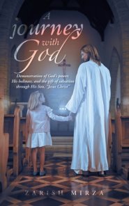 A Journey with God: Demonstration of God's Power, His Holiness, and the Gift of Salvation Through His Son, Jesus Christ