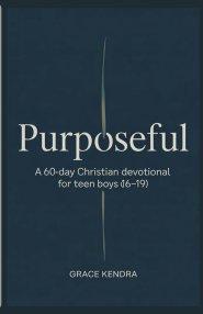 Purposeful: A 60-Day Christian Devotional for Teen Boys (16-19)