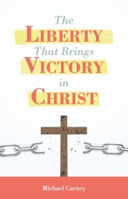 The Liberty That Brings Victory in Christ