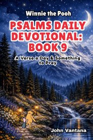 Psalms Daily Devotional: Book 9: With Winnie-the-Pooh: A Verse A Day & Something To Pray: Days 294-329 (6x9)