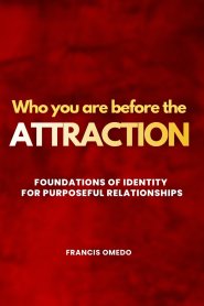 Who You Are  Before The Attraction: Foundations of Identity for Purposeful Relationships