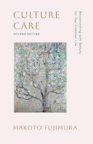 Culture Care : Reconnecting with Beauty for Our Common Life