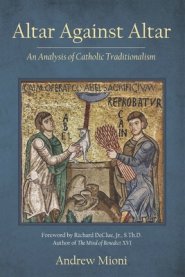 Altar Against Altar: An Analysis of Catholic Traditionalism