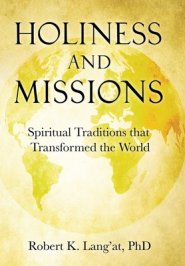Holiness and Missions: Spiritual Traditions that Transformed the World