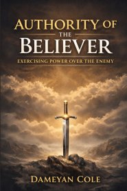 Authority of the Believer: Exercising Power Over the Enemy