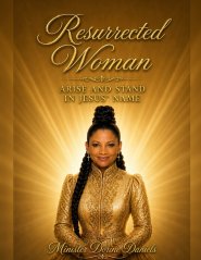 Resurrected Woman: Arise and Stand in Jesus' Name
