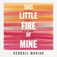 This Little Fire of Mine