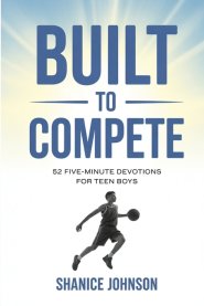 Built to Compete: 52 Five-Minute Devotions for Teen Boys