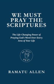 WE MUST PRAY THE SCRIPTURES