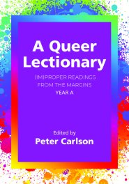 A Queer Lectionary: (Im)Proper Readings from the Margins - Year a