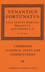 Venantius Fortunatus: Vita Sancti Martiniprologue And Books I–II
