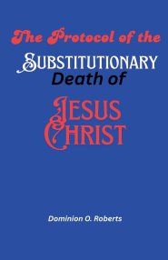 The Protocol of the Substitutionary Death of Jesus Christ
