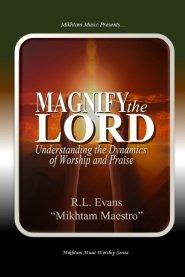 Magnify the Lord: Understanding the Dynamics of Worship and Praise